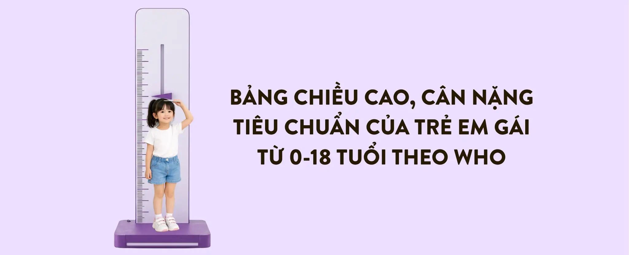 Tìm hiểu bảng chiều cao, cân nặng của bé gái từ 0-18 tuổi